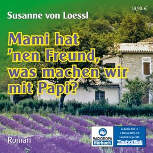 Loessl, Susanne von - Mami hat'nen Freund - was machen wir mit Papi? (ungekürzte Lesung) - Preis vom 15.06.2026 05:30:30 h Loessl, Susanne von - Mami hat'nen Freund - was machen wir mit Papi? (ungekürzte Lesung) - Preis vom 15.06.2026 05:30:30 h