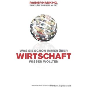 Rainer Hank - Erklär mir die Welt. Was Sie immer schon über Wirtschaft wissen wollten - Preis vom 14.06.2026 05:24:48 h Rainer Hank - Erklär mir die Welt. Was Sie immer schon über Wirtschaft wissen wollten - Preis vom 14.06.2026 05:24:48 h