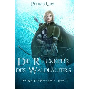 Pedro Urvi - Die Rückkehr des Waldläufers - Epilog 1: (Der Weg des Waldläufers, Buch 21) - Preis vom 11.06.2026 05:43:19 h Pedro Urvi - Die Rückkehr des Waldläufers - Epilog 1: (Der Weg des Waldläufers, Buch 21) - Preis vom 11.06.2026 05:43:19 h