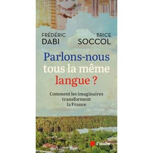 Frédéric Dabi - Parlons-nous tous la même langue ? : comment les imaginaires transforment la France - Preis vom 15.06.2026 05:30:30 h Frédéric Dabi - Parlons-nous tous la même langue ? : comment les imaginaires transforment la France - Preis vom 15.06.2026 05:30:30 h