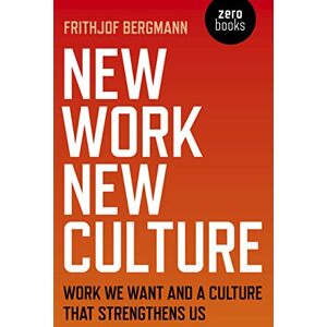 Bergmann F: New Work New Culture - Preis vom 13.06.2026 05:28:29 h Bergmann F: New Work New Culture - Preis vom 13.06.2026 05:28:29 h