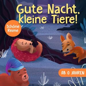 Christina Heide - Gute Nacht, kleine Tiere!: Das große Gute Nacht Geschichten Buch mit liebevollen Reimen und Ritualen zum sanften Einschlafen, Kuscheln und Träumen - Ein beruhigendes Vorlesebuch Ab 0 Jahren - Preis vom 15.06.2026 05:30:30 h Christina Heide - Gute Nacht, kleine Tiere!: Das große Gute Nacht Geschichten Buch mit liebevollen Reimen und Ritualen zum sanften Einschlafen, Kuscheln und Träumen - Ein beruhigendes Vorlesebuch Ab 0 Jahren - Preis vom 15.06.2026 05:30:30 h