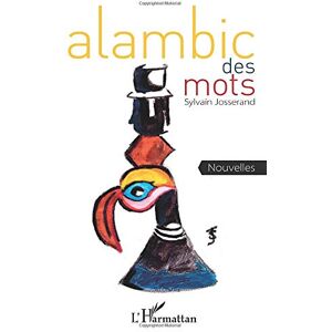 Sylvain Josserand - Alambic des mots - Preis vom 15.06.2026 05:30:30 h Sylvain Josserand - Alambic des mots - Preis vom 15.06.2026 05:30:30 h