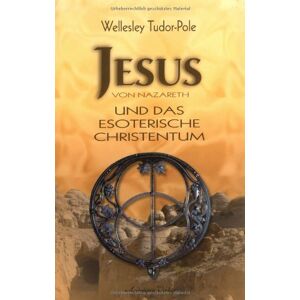 Pole, Wellesley Tudor - Jesus von Nazareth und das esoterische Christentum - Preis vom 11.06.2026 05:43:19 h Pole, Wellesley Tudor - Jesus von Nazareth und das esoterische Christentum - Preis vom 11.06.2026 05:43:19 h