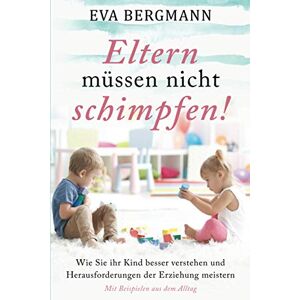 Bergmann Eltern müssen nicht schimpfen!: Wie sie ihr Kind besser verstehen und die Herausforderungen der Erziehung meistern - Mit Beispielen aus dem Alltag! - Preis vom 13.06.2026 05:28:29 h Bergmann Eltern müssen nicht schimpfen!: Wie sie ihr Kind besser verstehen und die Herausforderungen der Erziehung meistern - Mit Beispielen aus dem Alltag! - Preis vom 13.06.2026 05:28:29 h