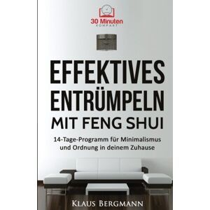 Bergmann Effektives Entrümpeln mit Feng Shui: Das 14-Tage-Programm für Minimalismus und Ordnung in deinem Zuhause (Minimalismus, Entrümpeln im Alltag, ... Haushalt, Minimalismus leben, Glück) - Preis vom 13.06.2026 05:28:29 h Bergmann Effektives Entrümpeln mit Feng Shui: Das 14-Tage-Programm für Minimalismus und Ordnung in deinem Zuhause (Minimalismus, Entrümpeln im Alltag, ... Haushalt, Minimalismus leben, Glück) - Preis vom 13.06.2026 05:28:29 h