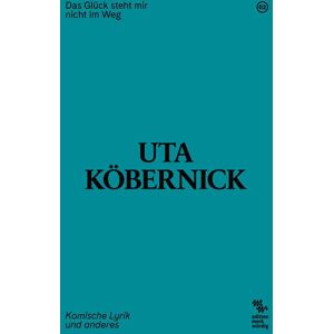 Uta Köbernick - Das Glück steht mir nicht im Weg: Komische Lyrik und anderes (edition merkwürdig) - Preis vom 16.06.2026 05:30:18 h Uta Köbernick - Das Glück steht mir nicht im Weg: Komische Lyrik und anderes (edition merkwürdig) - Preis vom 16.06.2026 05:30:18 h