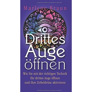 Braun Drittes Auge öffnen: Wie Sie mit der richtigen Technik Ihr drittes Auge öffnen und Ihre Zirbeldrüse aktivieren. - Preis vom 13.06.2026 05:28:29 h Braun Drittes Auge öffnen: Wie Sie mit der richtigen Technik Ihr drittes Auge öffnen und Ihre Zirbeldrüse aktivieren. - Preis vom 13.06.2026 05:28:29 h