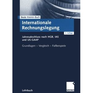 Beate Kremin-Buch - Internationale Rechnungslegung. Jahresabschluss nach HGB, IAS und US-GAAP. Grundlagen - Vergleich - Fallbeispiele - Preis vom 11.06.2026 05:43:19 h Beate Kremin-Buch - Internationale Rechnungslegung. Jahresabschluss nach HGB, IAS und US-GAAP. Grundlagen - Vergleich - Fallbeispiele - Preis vom 11.06.2026 05:43:19 h