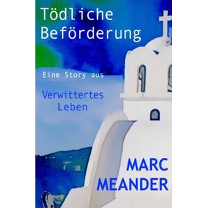 Marc Tödliche Beförderung - aus: Verwittertes Leben - Preis vom 16.06.2026 05:30:18 h Marc Tödliche Beförderung - aus: Verwittertes Leben - Preis vom 16.06.2026 05:30:18 h