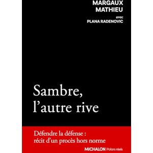 Margaux Mathieu - Sambre, l'autre rive : défendre la défense : récit d'un procès hors norme - Preis vom 13.06.2026 05:28:29 h Margaux Mathieu - Sambre, l'autre rive : défendre la défense : récit d'un procès hors norme - Preis vom 13.06.2026 05:28:29 h