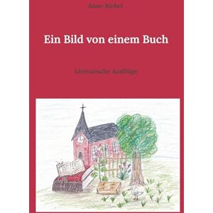 Anne Riebel - Ein Bild von einem Buch: Literarische Ausflüge - Preis vom 14.06.2026 05:24:48 h Anne Riebel - Ein Bild von einem Buch: Literarische Ausflüge - Preis vom 14.06.2026 05:24:48 h