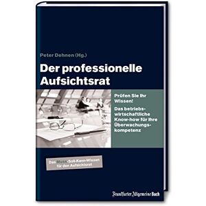 Peter H. Dehnen - Der professionelle Aufsichtsrat: Prüfen Sie Ihr Wissen! Das betriebswirtschaftliche Know-how für Ihre Überwachungskompetenz - Preis vom 14.06.2026 05:24:48 h Peter H. Dehnen - Der professionelle Aufsichtsrat: Prüfen Sie Ihr Wissen! Das betriebswirtschaftliche Know-how für Ihre Überwachungskompetenz - Preis vom 14.06.2026 05:24:48 h