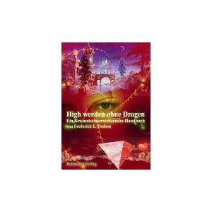 Dodson, Frederick E. - High werden ohne Drogen: Ein Bewusstseinserweiterndes Handbuch - Preis vom 16.06.2026 05:30:18 h Dodson, Frederick E. - High werden ohne Drogen: Ein Bewusstseinserweiterndes Handbuch - Preis vom 16.06.2026 05:30:18 h