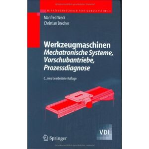 Manfred Weck - Werkzeugmaschinen 3: Mechatronische Systeme, Vorschubantriebe, Prozessdiagnose (VDI-Buch) - Preis vom 14.06.2026 05:24:48 h Manfred Weck - Werkzeugmaschinen 3: Mechatronische Systeme, Vorschubantriebe, Prozessdiagnose (VDI-Buch) - Preis vom 14.06.2026 05:24:48 h