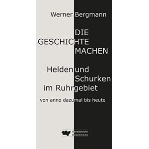 Bergmann Die Geschichte machen: Helden und Schurken im Ruhrgebiet von anno dazumal bis heute - Preis vom 10.06.2026 05:35:22 h Bergmann Die Geschichte machen: Helden und Schurken im Ruhrgebiet von anno dazumal bis heute - Preis vom 10.06.2026 05:35:22 h