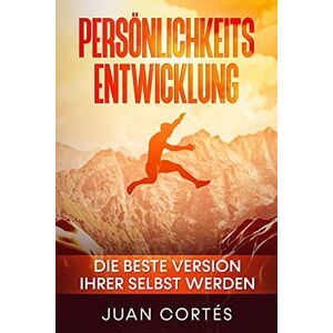 Juan Cortes - Persönlichkeitsentwicklung-Die beste Version Ihrer selbst werden: Das Buch für zielstrebige Anfänger. Wie Sie Ihre Ziele erreichen, Ihr ... (Persönlichkeitsentwicklung Juan Cortés) - Preis vom 14.06.2026 05:24:48 h Juan Cortes - Persönlichkeitsentwicklung-Die beste Version Ihrer selbst werden: Das Buch für zielstrebige Anfänger. Wie Sie Ihre Ziele erreichen, Ihr ... (Persönlichkeitsentwicklung Juan Cortés) - Preis vom 14.06.2026 05:24:48 h