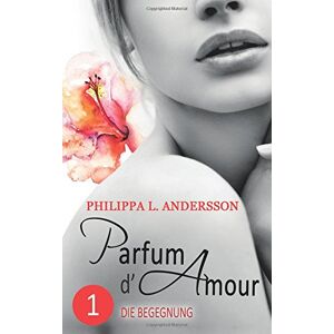 Andersson Parfum d'Amour 1: Die Begegnung - Preis vom 15.06.2026 05:30:30 h Andersson Parfum d'Amour 1: Die Begegnung - Preis vom 15.06.2026 05:30:30 h
