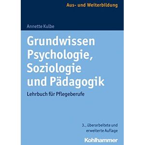 Annette Kulbe - Grundwissen Psychologie, Soziologie und Pädagogik: Lehrbuch für Pflegeberufe - Preis vom 15.06.2026 05:30:30 h Annette Kulbe - Grundwissen Psychologie, Soziologie und Pädagogik: Lehrbuch für Pflegeberufe - Preis vom 15.06.2026 05:30:30 h