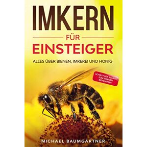 Michael Baumgartner - IMKERN FÜR EINSTEIGER: Das große und praxisnahe Imker Buch für Anfänger - Alles über Bienen, Imkerei und Honig - Preis vom 14.06.2026 05:24:48 h Michael Baumgartner - IMKERN FÜR EINSTEIGER: Das große und praxisnahe Imker Buch für Anfänger - Alles über Bienen, Imkerei und Honig - Preis vom 14.06.2026 05:24:48 h