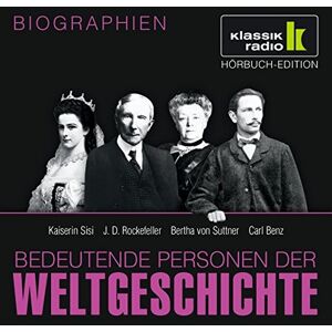 Achim Höppner - KLASSIK RADIO präsentiert: Bedeutende Personen der Weltgeschichte: Kaiserin Sisi / J. D. Rockefeller / Bertha von Suttner / Carl Benz - Preis vom 15.06.2026 05:30:30 h Achim Höppner - KLASSIK RADIO präsentiert: Bedeutende Personen der Weltgeschichte: Kaiserin Sisi / J. D. Rockefeller / Bertha von Suttner / Carl Benz - Preis vom 15.06.2026 05:30:30 h
