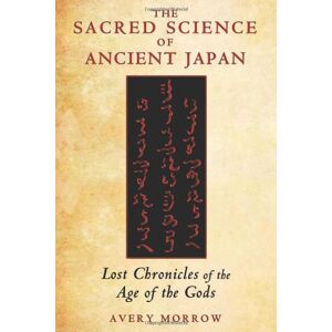 Avery The Sacred Science of Ancient Japan: Lost Chronicles of the Age of the Gods - Preis vom 15.06.2026 05:30:30 h Avery The Sacred Science of Ancient Japan: Lost Chronicles of the Age of the Gods - Preis vom 15.06.2026 05:30:30 h
