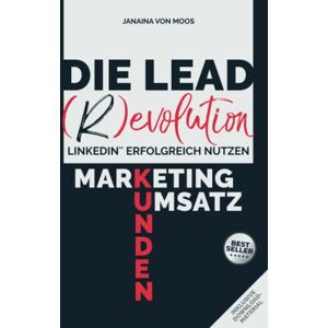 Janaina von Moos - Die Lead (R)evolution LinkedIn erfolgreich nutzen: Marketing - Kunden - Umsatz inkl. Download-Material - Preis vom 13.06.2026 05:28:29 h Janaina von Moos - Die Lead (R)evolution LinkedIn erfolgreich nutzen: Marketing - Kunden - Umsatz inkl. Download-Material - Preis vom 13.06.2026 05:28:29 h
