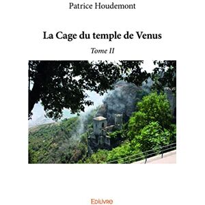 Patrice Houdemont - La cage du temple de venus : Suite de la vie extraordinaire de Georges d'Antioche. - Preis vom 15.06.2026 05:30:30 h Patrice Houdemont - La cage du temple de venus : Suite de la vie extraordinaire de Georges d'Antioche. - Preis vom 15.06.2026 05:30:30 h