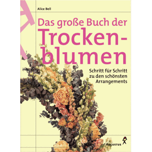 Alice Bell - Das große Buch der Trockenblumen. Schritt für Schritt zu den schönsten Arrangements - Preis vom 14.06.2026 05:24:48 h Alice Bell - Das große Buch der Trockenblumen. Schritt für Schritt zu den schönsten Arrangements - Preis vom 14.06.2026 05:24:48 h