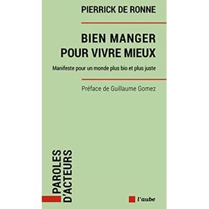 Ronne, Pierrick de - Bien manger pour vivre mieux : manifeste pour un monde plus bio et plus juste - Preis vom 15.06.2026 05:30:30 h Ronne, Pierrick de - Bien manger pour vivre mieux : manifeste pour un monde plus bio et plus juste - Preis vom 15.06.2026 05:30:30 h
