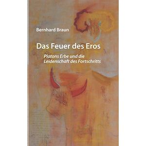 Braun Das Feuer des Eros: Platons Erbe und die Leidenschaft des Fortschritts - Preis vom 13.06.2026 05:28:29 h Braun Das Feuer des Eros: Platons Erbe und die Leidenschaft des Fortschritts - Preis vom 13.06.2026 05:28:29 h