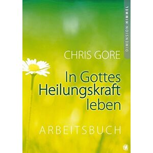 Chris Gore - In Gottes Heilungskraft leben - Arbeitsbuch: Arbeitsbuch zu dem Buch In Gottes Heilungskraft leben - Preis vom 15.06.2026 05:30:30 h Chris Gore - In Gottes Heilungskraft leben - Arbeitsbuch: Arbeitsbuch zu dem Buch In Gottes Heilungskraft leben - Preis vom 15.06.2026 05:30:30 h