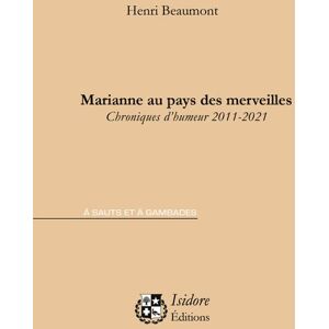 Henri Beaumont - Marianne au pays des merveilles : chroniques d'humeur 2011-2021 - Preis vom 14.06.2026 05:24:48 h Henri Beaumont - Marianne au pays des merveilles : chroniques d'humeur 2011-2021 - Preis vom 14.06.2026 05:24:48 h