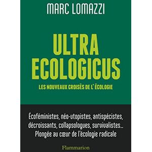 Marc Ultra ecologicus : les nouveaux croisés de l'écologie : écoféministes, néo-utopistes, antispécistes, décroissants, collapsologues, survivalistes... plongée au coeur de l'écologie radicale - Preis vom 16.06.2026 05:30:18 h Marc Ultra ecologicus : les nouveaux croisés de l'écologie : écoféministes, néo-utopistes, antispécistes, décroissants, collapsologues, survivalistes... plongée au coeur de l'écologie radicale - Preis vom 16.06.2026 05:30:18 h