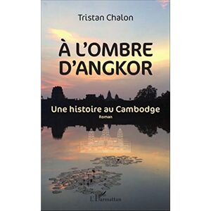Tristan Chalon - A l'ombre d'Angkor : une histoire au Cambodge - Preis vom 15.06.2026 05:30:30 h Tristan Chalon - A l'ombre d'Angkor : une histoire au Cambodge - Preis vom 15.06.2026 05:30:30 h