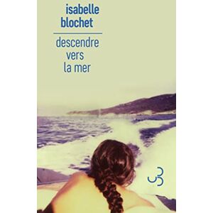 Isabelle Blochet - Descendre vers la mer - Preis vom 16.06.2026 05:30:18 h Isabelle Blochet - Descendre vers la mer - Preis vom 16.06.2026 05:30:18 h