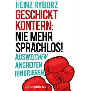 Heinz Ryborz - Geschickt kontern: Nie mehr sprachlos! (metropolitan Bücher) - Preis vom 14.06.2026 05:24:48 h Heinz Ryborz - Geschickt kontern: Nie mehr sprachlos! (metropolitan Bücher) - Preis vom 14.06.2026 05:24:48 h