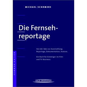 Michael Schomers - Die Fernsehreportage Von der Idee zur Ausstrahlung. Reportage, Dokumentation, Feature. Ein Buch für Einsteiger im Film- und TV-Business. - Preis vom 15.06.2026 05:30:30 h Michael Schomers - Die Fernsehreportage Von der Idee zur Ausstrahlung. Reportage, Dokumentation, Feature. Ein Buch für Einsteiger im Film- und TV-Business. - Preis vom 15.06.2026 05:30:30 h