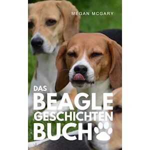 Megan McGary - Das Beagle-Geschichten-Buch - Preis vom 16.06.2026 05:30:18 h Megan McGary - Das Beagle-Geschichten-Buch - Preis vom 16.06.2026 05:30:18 h