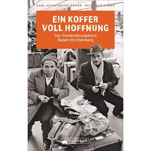 Braun Ein Koffer voll Hoffnung. Das Einwanderungsland Baden-Württemberg. Ein Überblick über die Migrationsgeschichte in Baden-Württemberg vom 19. Jh. bis heute. Mit einem Vorwort von Muhterem Aras. - Preis vom 14.06.2026 05:24:48 h Braun Ein Koffer voll Hoffnung. Das Einwanderungsland Baden-Württemberg. Ein Überblick über die Migrationsgeschichte in Baden-Württemberg vom 19. Jh. bis heute. Mit einem Vorwort von Muhterem Aras. - Preis vom 14.06.2026 05:24:48 h