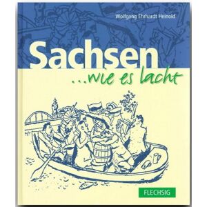 Heinold, Wolfgang Ehrhardt - SACHSEN ... wie es lacht - Ein humorvolles Buch mit 152 Seiten - FLECHSIG Verlag - Preis vom 13.06.2026 05:28:29 h Heinold, Wolfgang Ehrhardt - SACHSEN ... wie es lacht - Ein humorvolles Buch mit 152 Seiten - FLECHSIG Verlag - Preis vom 13.06.2026 05:28:29 h