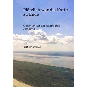 Ulf Rosenow - Plötzlich war die Karte zu Ende: Geschichten am Rande des Fliegens - Preis vom 07.06.2026 05:33:53 h Ulf Rosenow - Plötzlich war die Karte zu Ende: Geschichten am Rande des Fliegens - Preis vom 07.06.2026 05:33:53 h