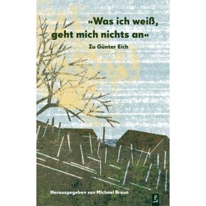 Braun Was ich weiß, geht mich nichts an. Zu Günter Eich: Essays - Preis vom 13.06.2026 05:28:29 h Braun Was ich weiß, geht mich nichts an. Zu Günter Eich: Essays - Preis vom 13.06.2026 05:28:29 h