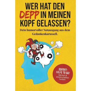 Marc Wer hat den Depp in meinen Kopf gelassen?: Wie du das Überdenken stoppst und den inneren Saboteur entlarvst. Dein humorvolles Anti Stress Buch für mehr Selbstliebe und ein starkes Selbstwertgefühl. - Preis vom 16.06.2026 05:30:18 h Marc Wer hat den Depp in meinen Kopf gelassen?: Wie du das Überdenken stoppst und den inneren Saboteur entlarvst. Dein humorvolles Anti Stress Buch für mehr Selbstliebe und ein starkes Selbstwertgefühl. - Preis vom 16.06.2026 05:30:18 h