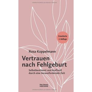 Rosa Koppelmann - Vertrauen nach Fehlgeburt: Selbstbestimmt und kraftvoll durch eine herausfordernde Zeit - Preis vom 12.06.2026 05:40:31 h Rosa Koppelmann - Vertrauen nach Fehlgeburt: Selbstbestimmt und kraftvoll durch eine herausfordernde Zeit - Preis vom 12.06.2026 05:40:31 h