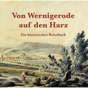 Uwe Lagatz - Von Wernigerode auf den Harz: Ein historisches Reisebuch - Preis vom 14.06.2026 05:24:48 h Uwe Lagatz - Von Wernigerode auf den Harz: Ein historisches Reisebuch - Preis vom 14.06.2026 05:24:48 h