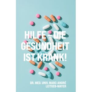 Marc Hilfe - die Gesundheit ist krank!: Eine Reise durch die dunklen Ecken des Gesundheitssystems - Preis vom 16.06.2026 05:30:18 h Marc Hilfe - die Gesundheit ist krank!: Eine Reise durch die dunklen Ecken des Gesundheitssystems - Preis vom 16.06.2026 05:30:18 h