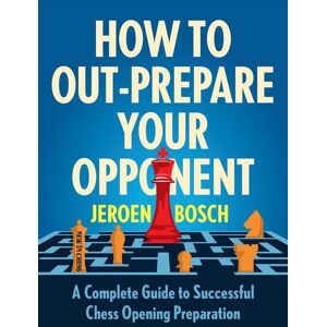 Bosch How to Out-Prepare Your Opponent: A Complete Guide to Successful Chess Opening Preparation - Preis vom 13.06.2026 05:28:29 h Bosch How to Out-Prepare Your Opponent: A Complete Guide to Successful Chess Opening Preparation - Preis vom 13.06.2026 05:28:29 h