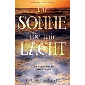 Becker Die Sonne, die mir lacht: Kurze Geschichten für flotte Christen - Preis vom 11.06.2026 05:43:19 h Becker Die Sonne, die mir lacht: Kurze Geschichten für flotte Christen - Preis vom 11.06.2026 05:43:19 h