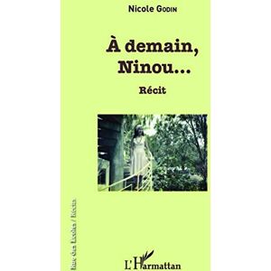 Nicole Godin - A demain, Ninou... : récit - Preis vom 16.06.2026 05:30:18 h Nicole Godin - A demain, Ninou... : récit - Preis vom 16.06.2026 05:30:18 h